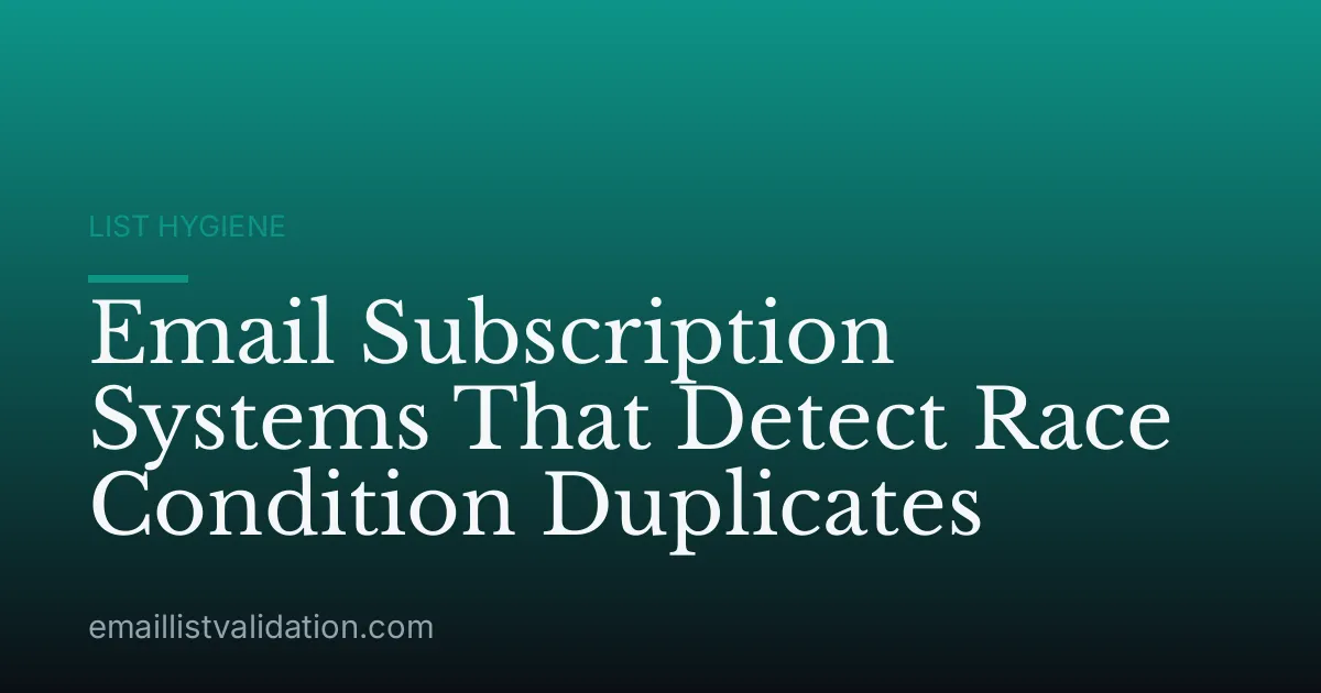 Email Subscription Systems That Detect Race Condition Duplicates