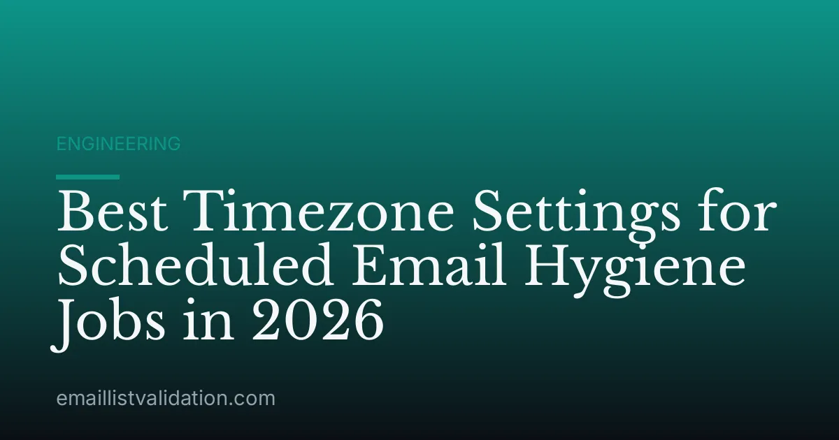 Best Timezone Settings for Scheduled Email Hygiene Jobs in 2026