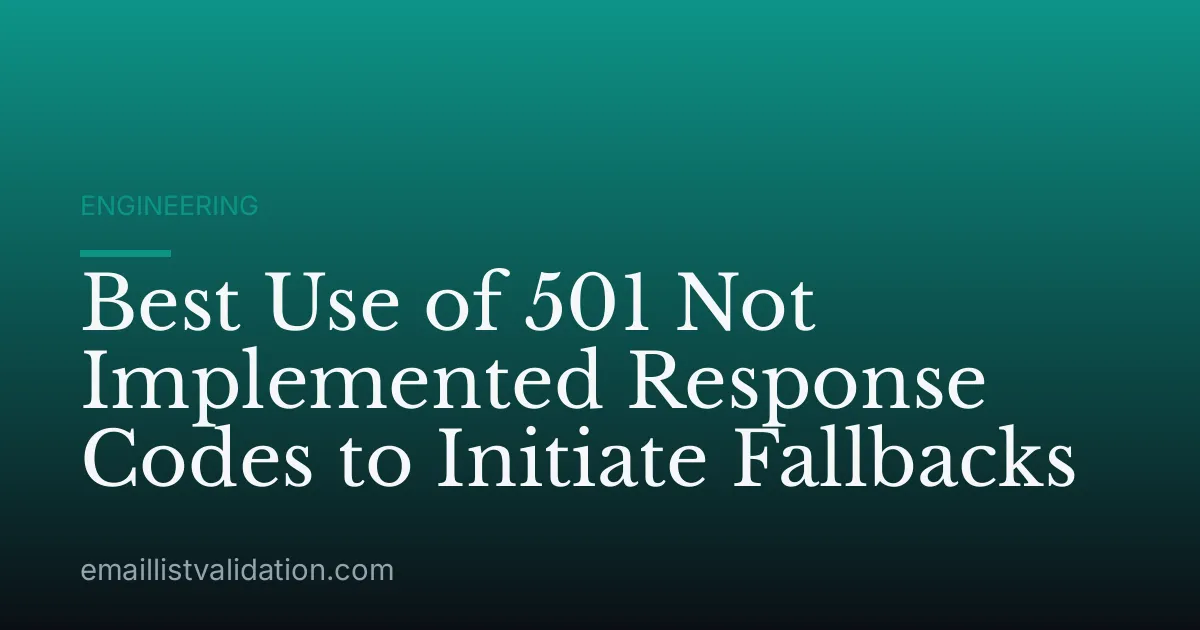 Best Use of 501 Not Implemented Response Codes to Initiate Fallbacks