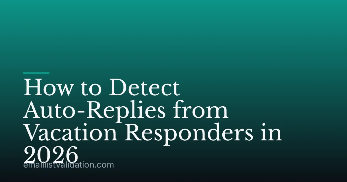How to Detect Auto-Replies from Vacation Responders in 2026