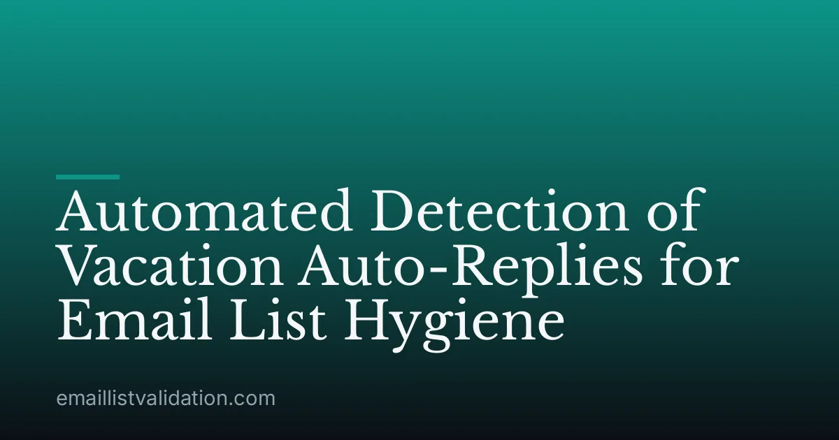 Automated Detection of Vacation Auto-Replies for Email List Hygiene