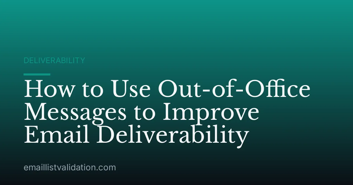 How to Use Out-of-Office Messages to Improve Email Deliverability