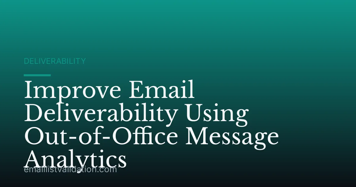 Improve Email Deliverability Using Out-of-Office Message Analytics