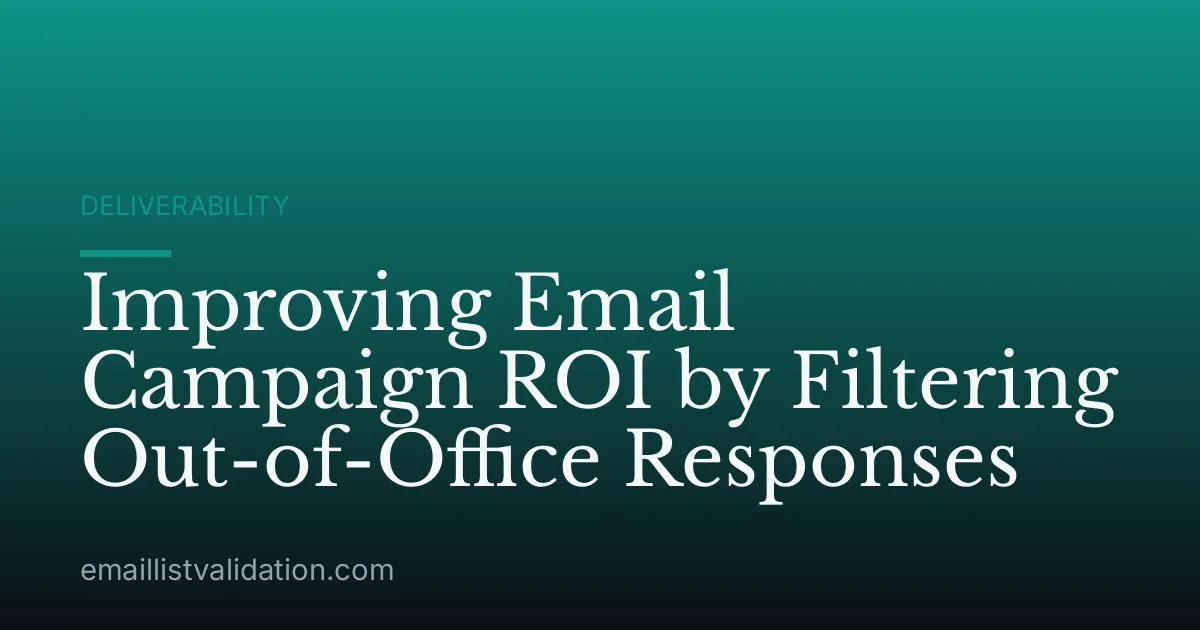 Improving Email Campaign ROI by Filtering Out-of-Office Responses