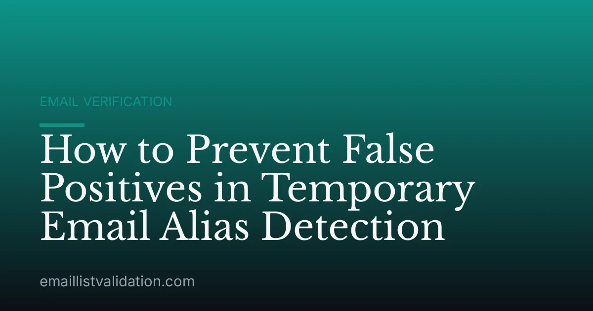 How to Prevent False Positives in Temporary Email Alias Detection