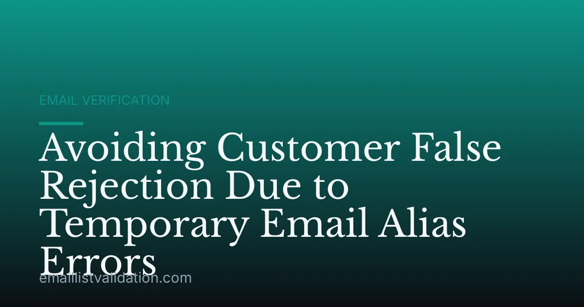 Avoiding Customer False Rejection Due to Temporary Email Alias Errors