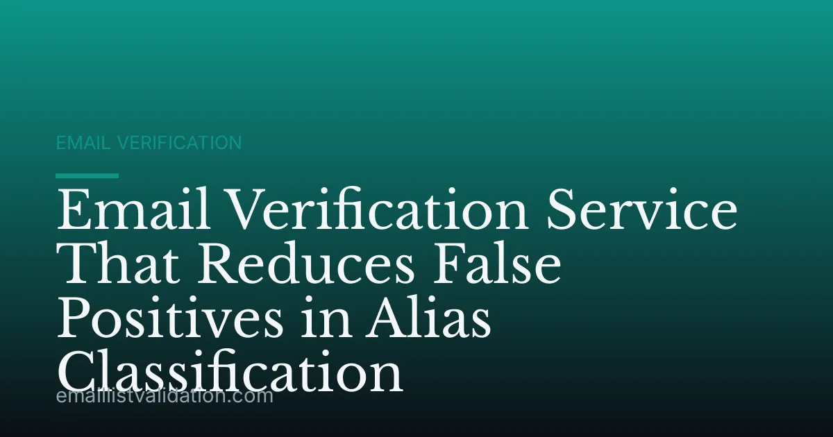 Email Verification Service That Reduces False Positives in Alias Classification