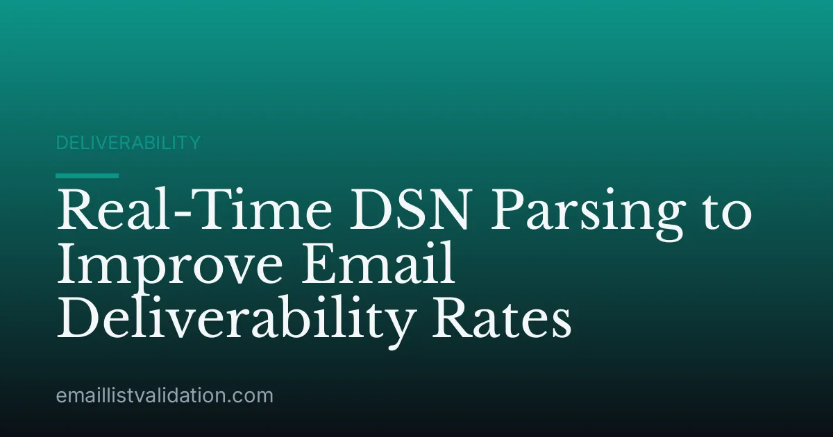 Real-Time DSN Parsing to Improve Email Deliverability Rates