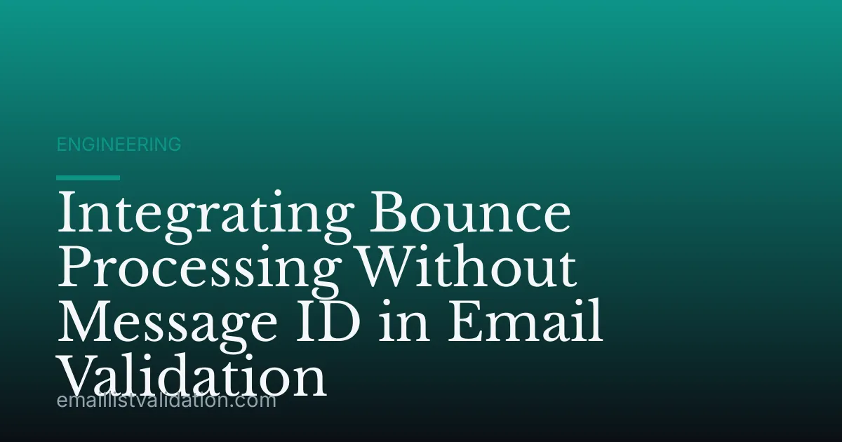 Integrating Bounce Processing Without Message ID in Email Validation