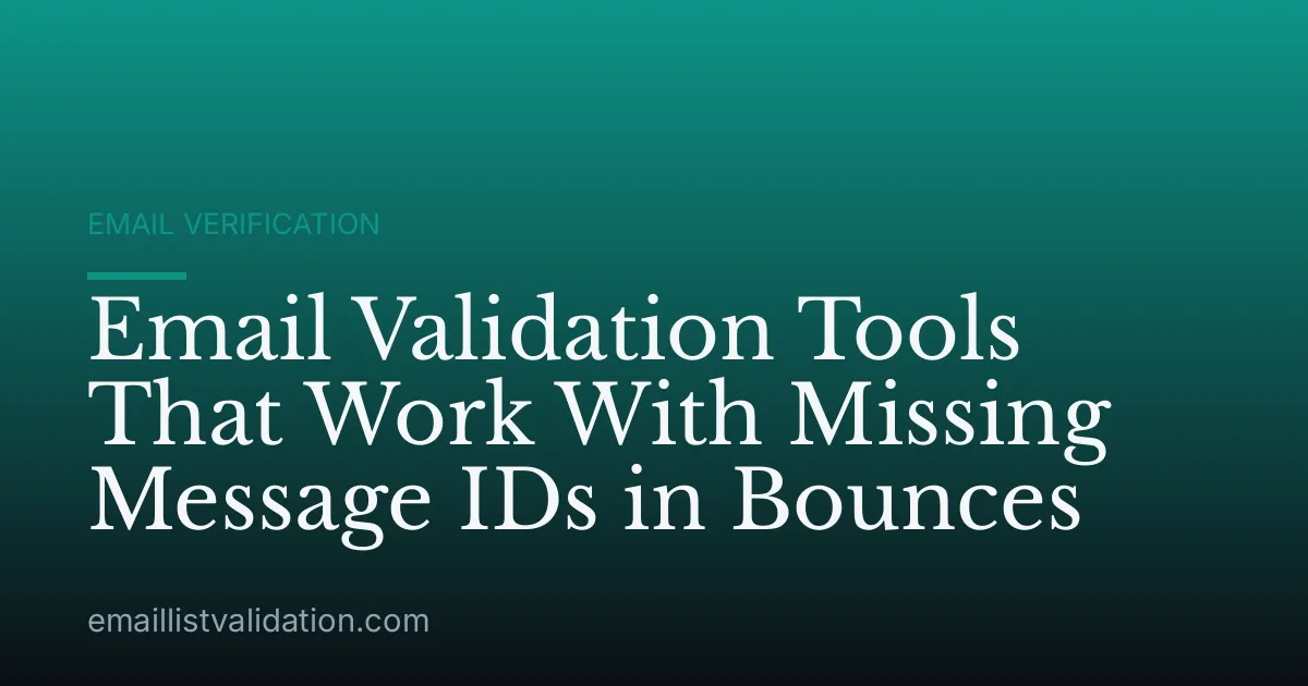Email Validation Tools That Work With Missing Message IDs in Bounces