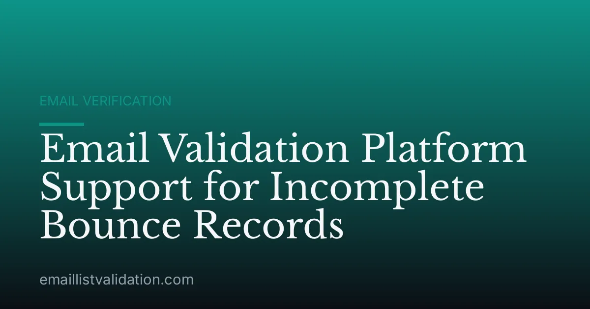 Email Validation Platform Support for Incomplete Bounce Records