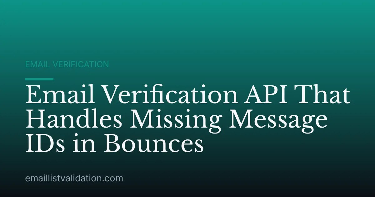 Email Verification API That Handles Missing Message IDs in Bounces