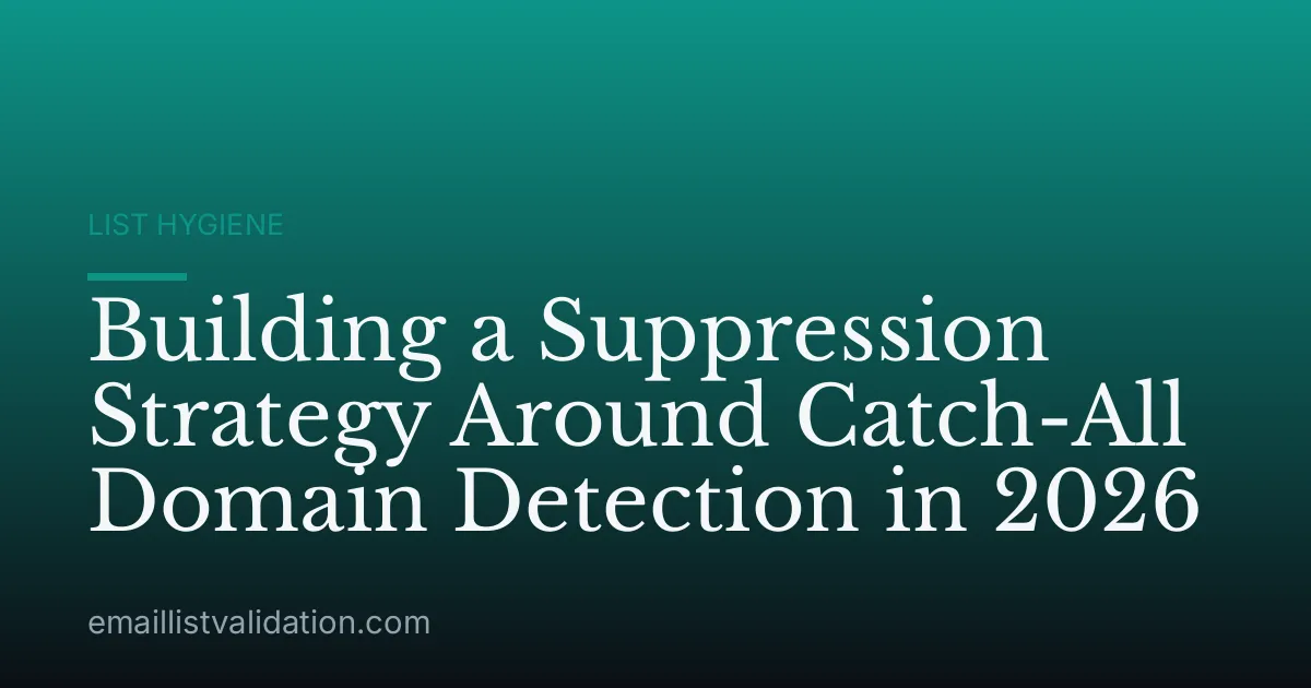 Building a Suppression Strategy Around Catch-All Domain Detection in 2026