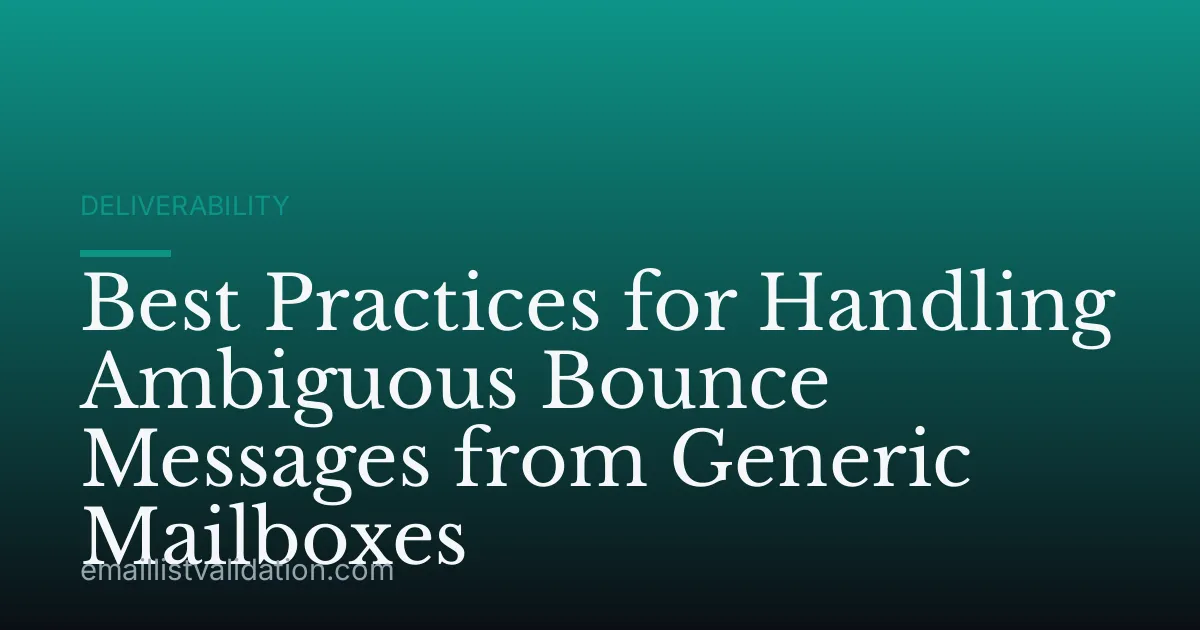 Best Practices for Handling Ambiguous Bounce Messages from Generic Mailboxes