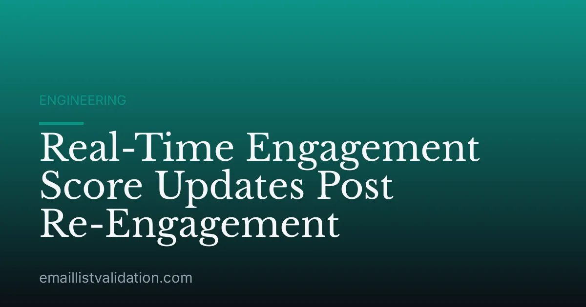 Real-Time Engagement Score Updates Post Re-Engagement