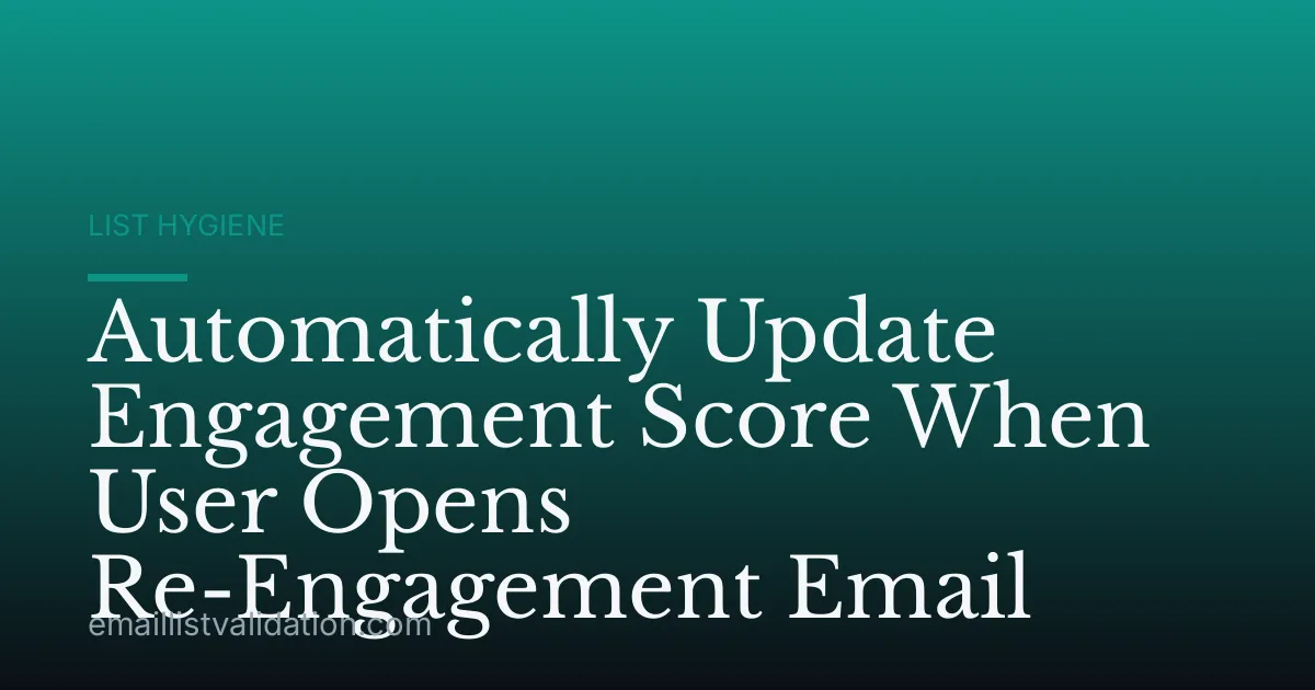 Automatically Update Engagement Score When User Opens Re-Engagement Email