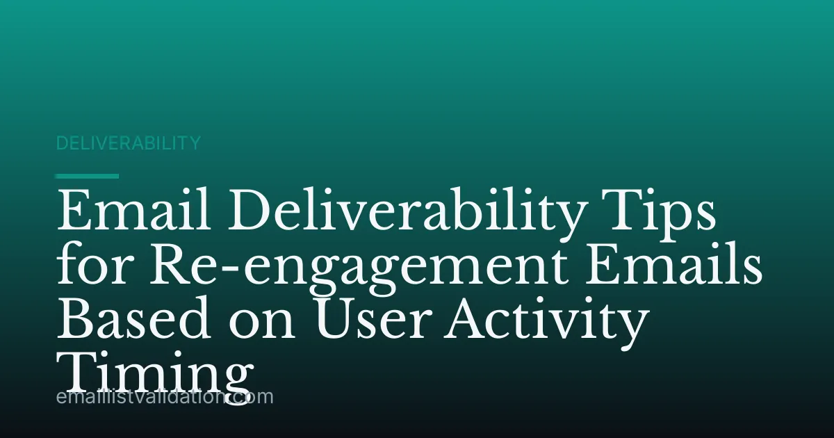 Email Deliverability Tips for Re-engagement Emails Based on User Activity Timing