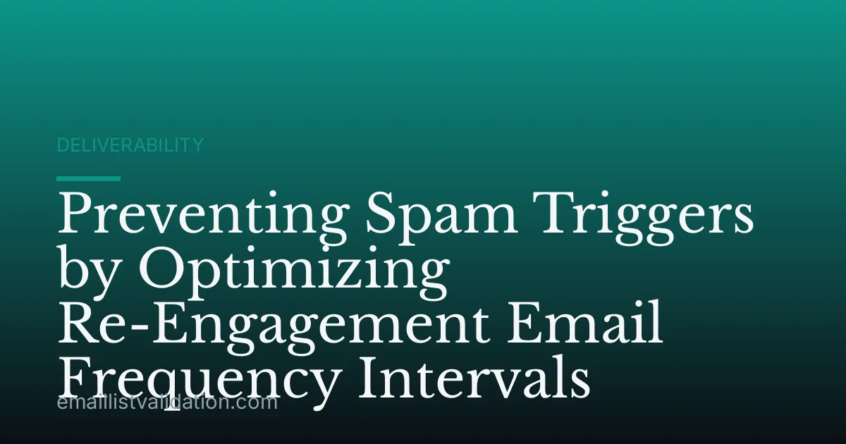 Preventing Spam Triggers by Optimizing Re-Engagement Email Frequency Intervals