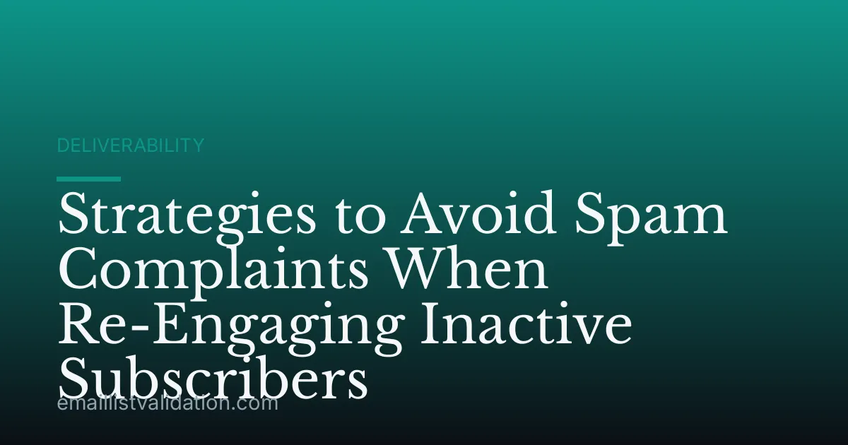Strategies to Avoid Spam Complaints When Re-Engaging Inactive Subscribers