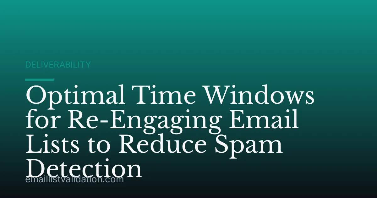 Optimal Time Windows for Re-Engaging Email Lists to Reduce Spam Detection