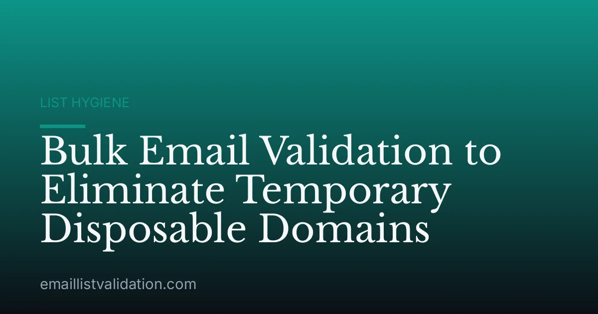 Bulk Email Validation to Eliminate Temporary Disposable Domains