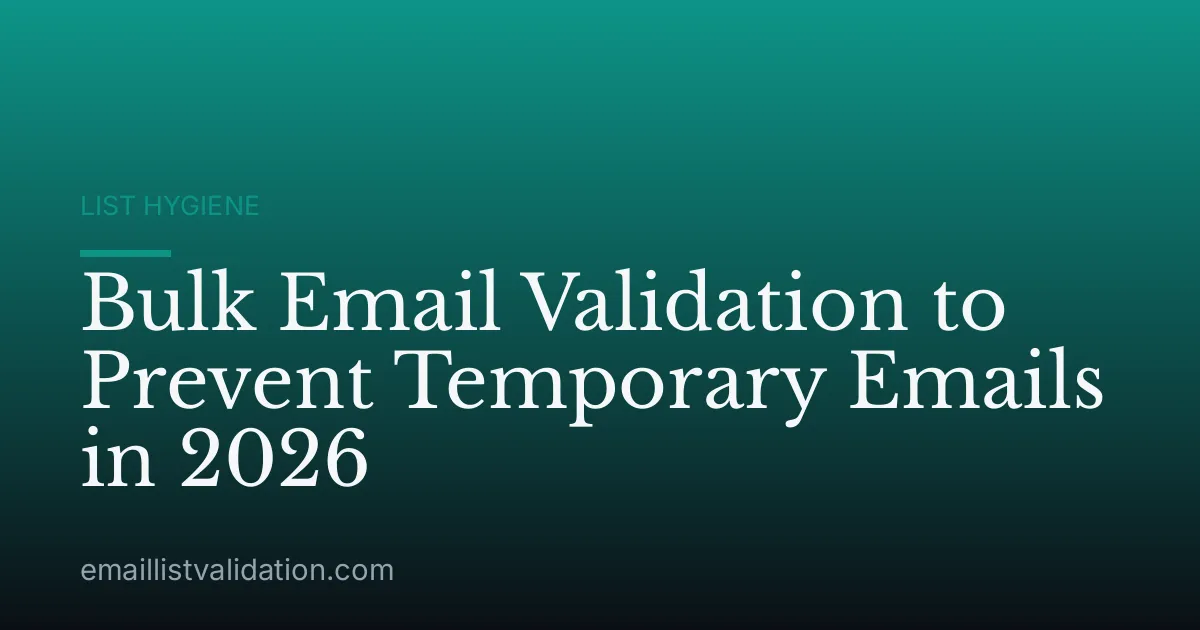 Bulk Email Validation to Prevent Temporary Emails in 2026
