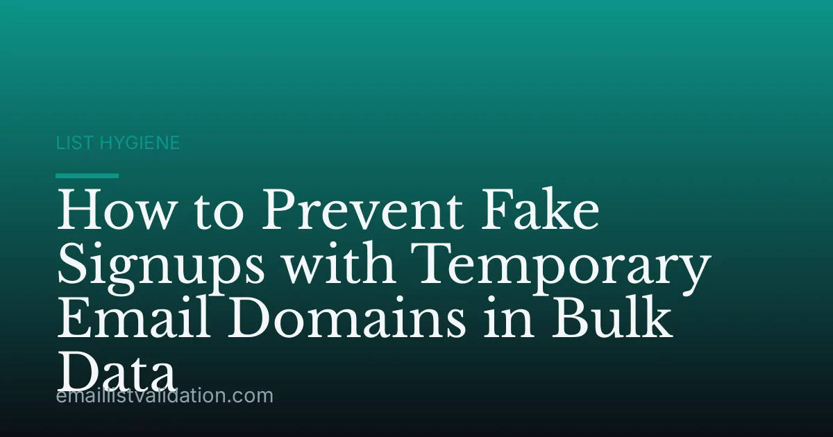 How to Prevent Fake Signups with Temporary Email Domains in Bulk Data