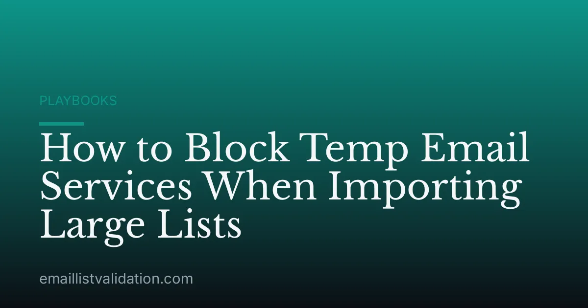 How to Block Temp Email Services When Importing Large Lists