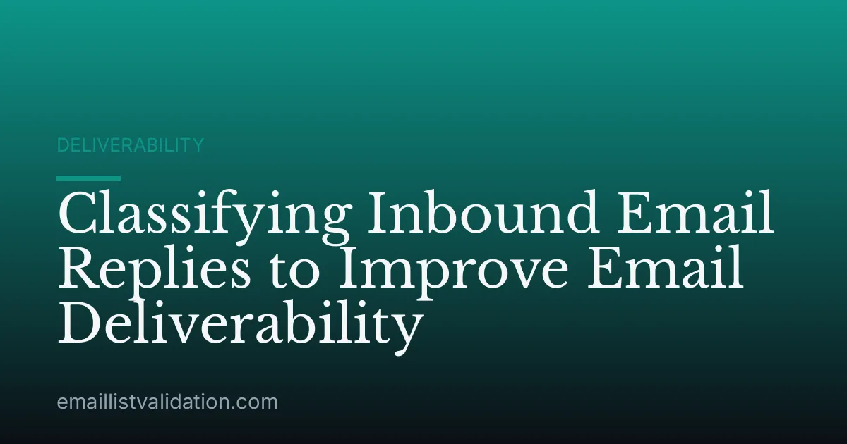 Classifying Inbound Email Replies to Improve Email Deliverability