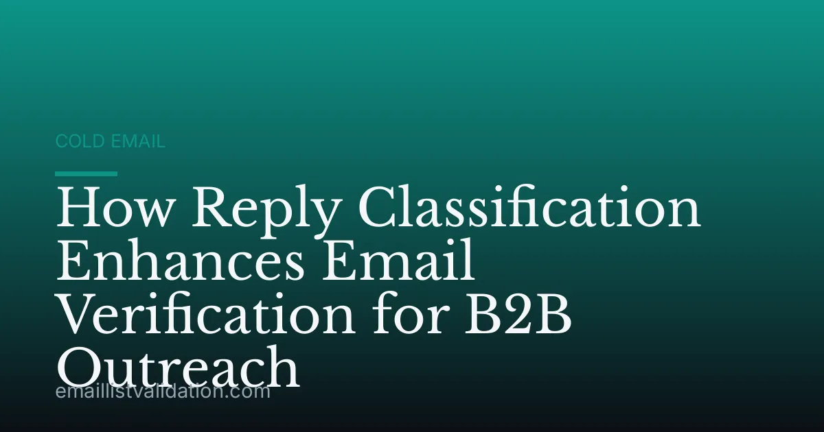 How Reply Classification Enhances Email Verification for B2B Outreach