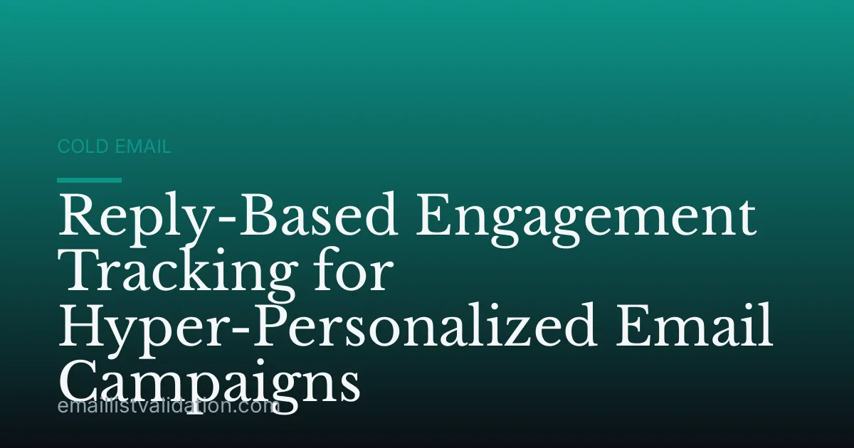 Reply-Based Engagement Tracking for Hyper-Personalized Email Campaigns