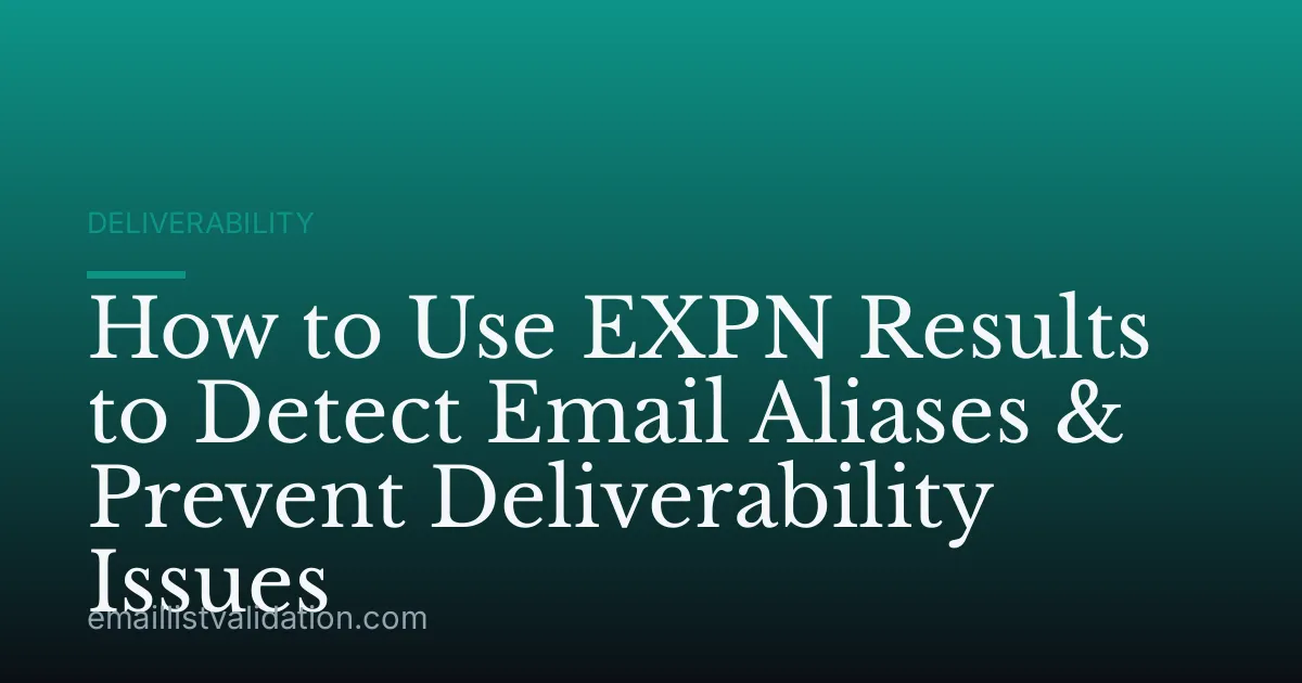 How to Use EXPN Results to Detect Email Aliases & Prevent Deliverability Issues