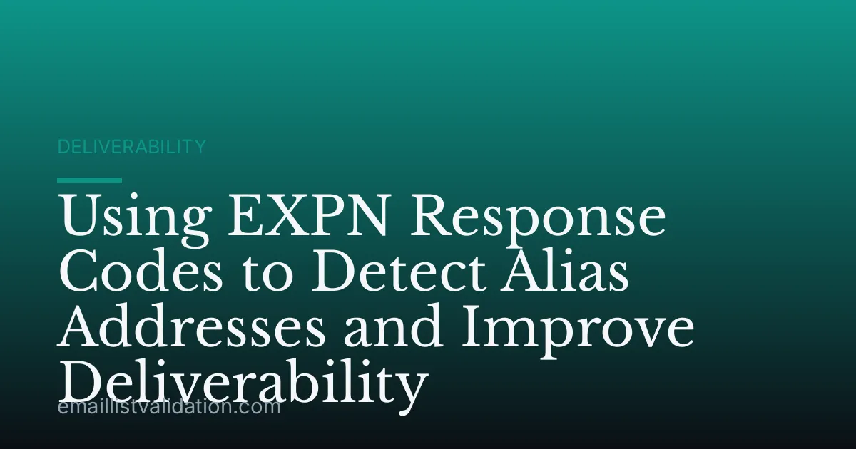 Using EXPN Response Codes to Detect Alias Addresses and Improve Deliverability