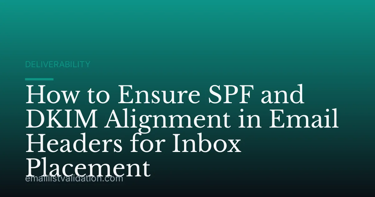 How to Ensure SPF and DKIM Alignment in Email Headers for Inbox Placement