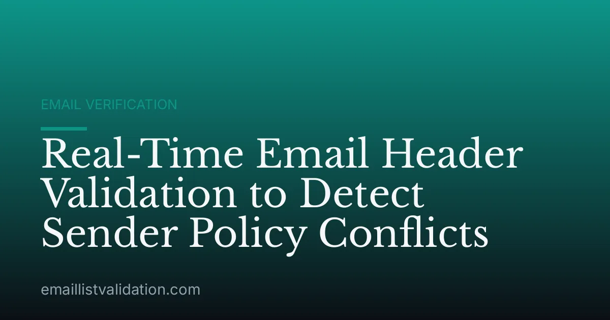 Real-Time Email Header Validation to Detect Sender Policy Conflicts