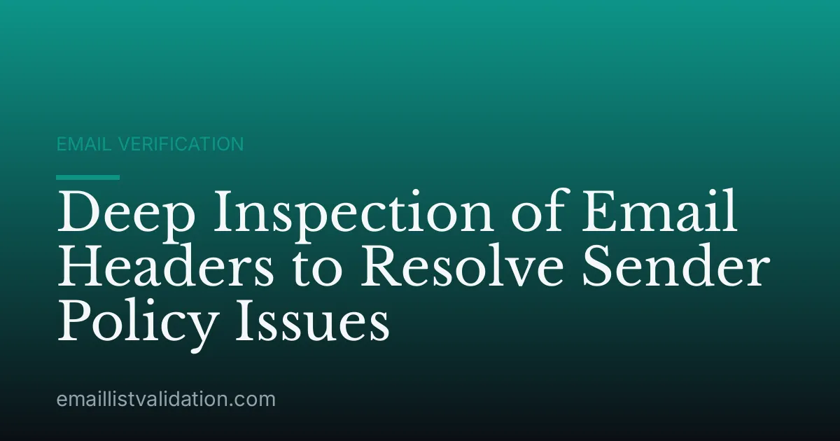 Deep Inspection of Email Headers to Resolve Sender Policy Issues