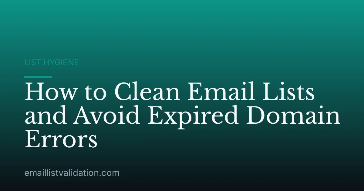 How to Clean Email Lists and Avoid Expired Domain Errors