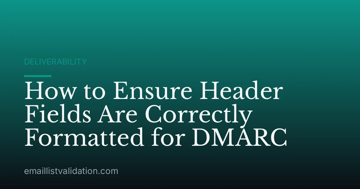 How to Ensure Header Fields Are Correctly Formatted for DMARC