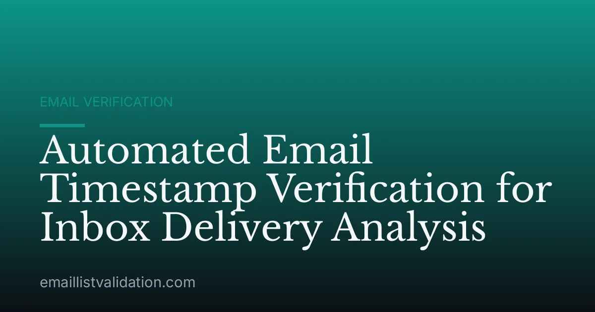 Automated Email Timestamp Verification for Inbox Delivery Analysis