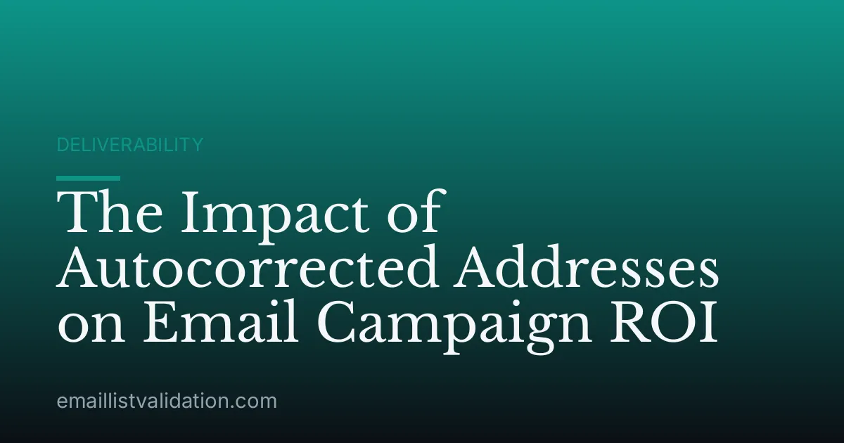 The Impact of Autocorrected Addresses on Email Campaign ROI