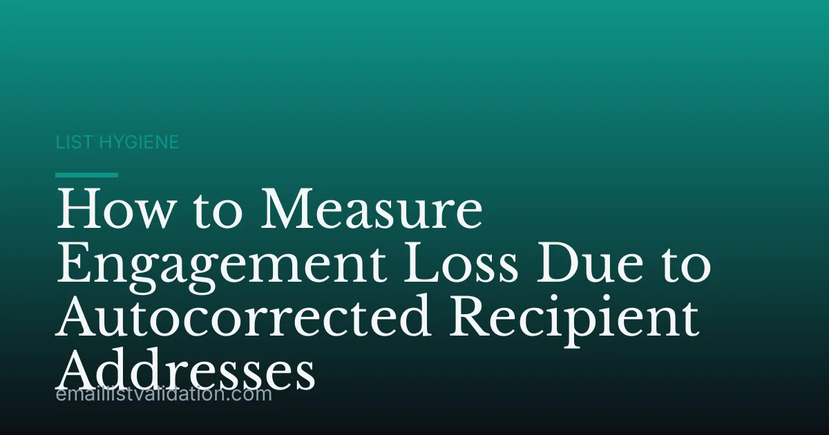 How to Measure Engagement Loss Due to Autocorrected Recipient Addresses