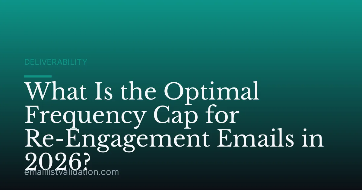 What Is the Optimal Frequency Cap for Re-Engagement Emails in 2026?