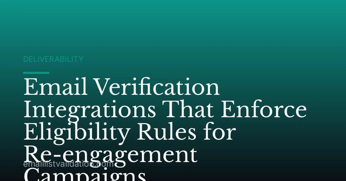 Email Verification Integrations That Enforce Eligibility Rules for Re-engagement Campaigns
