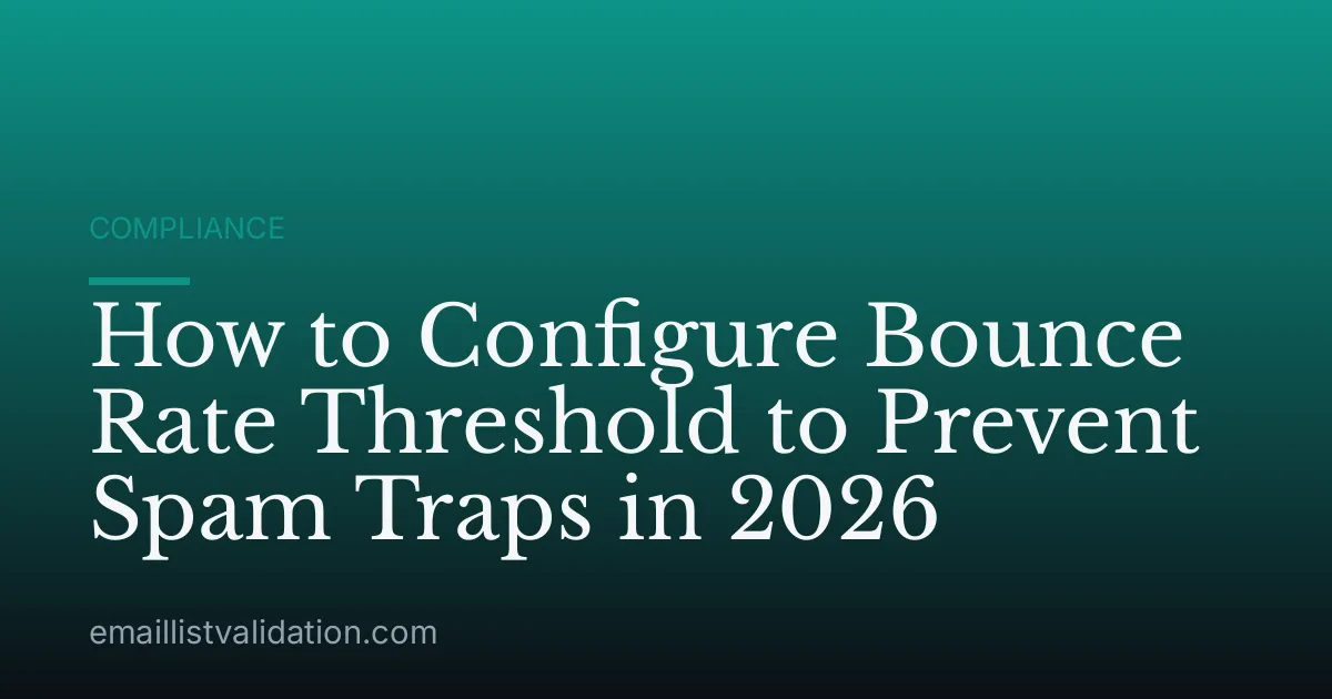 How to Configure Bounce Rate Threshold to Prevent Spam Traps in 2026