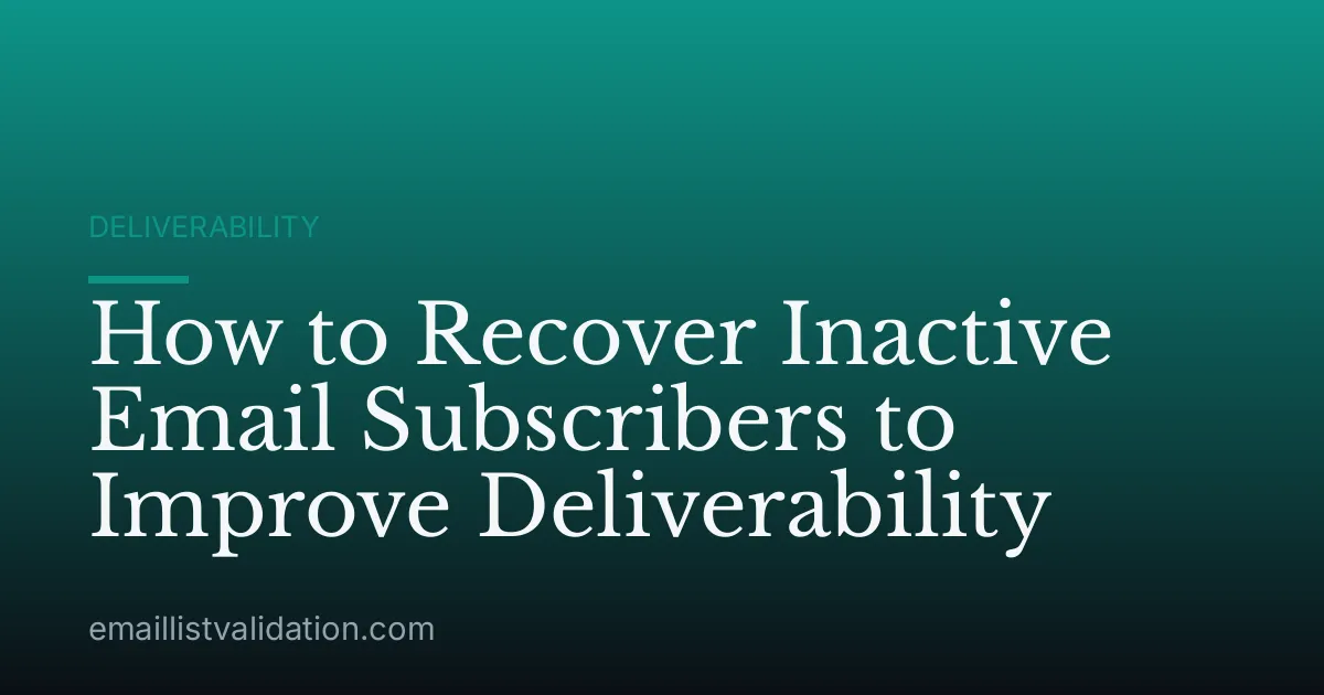 How to Recover Inactive Email Subscribers to Improve Deliverability