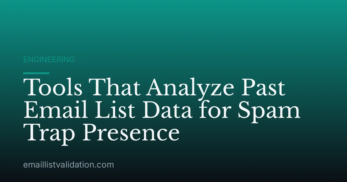 Tools That Analyze Past Email List Data for Spam Trap Presence