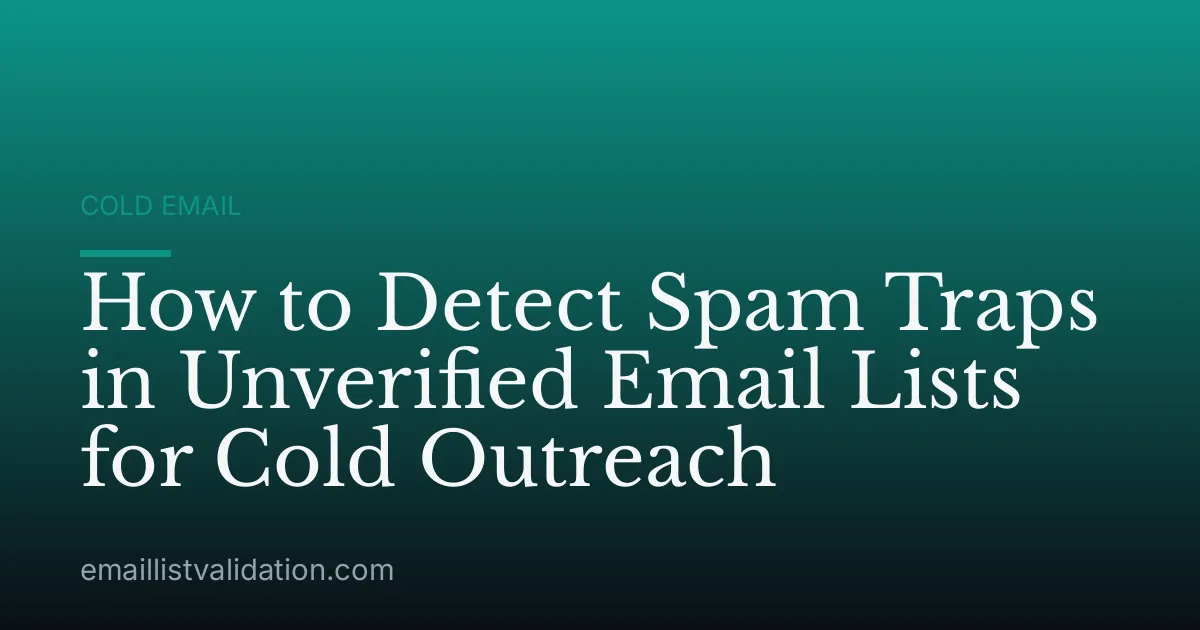 How to Detect Spam Traps in Unverified Email Lists for Cold Outreach