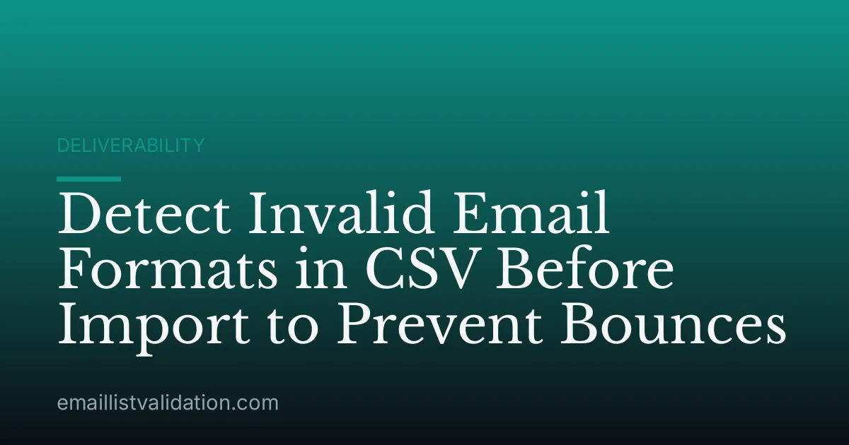 Detect Invalid Email Formats in CSV Before Import to Prevent Bounces