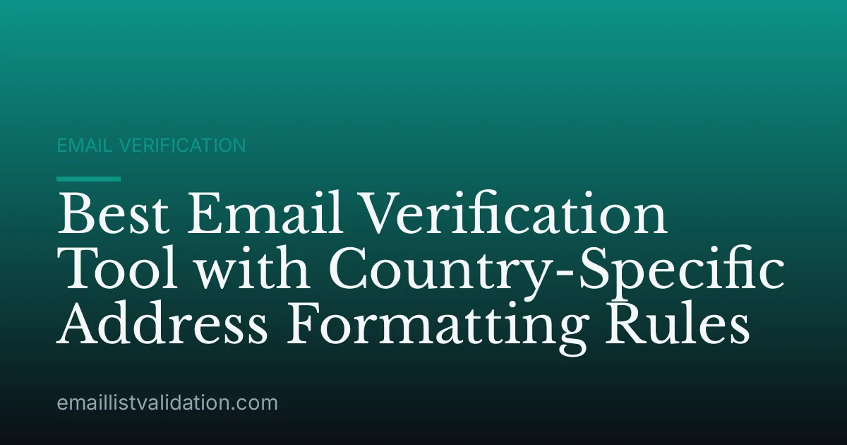 Best Email Verification Tool with Country-Specific Address Formatting Rules