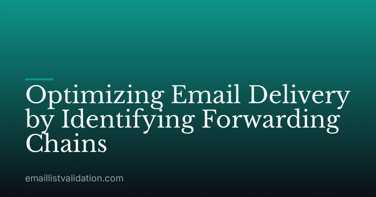 Optimizing Email Delivery by Identifying Forwarding Chains